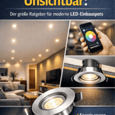 Effizient, Smart, Unsichtbar: Der große Ratgeber für moderne LED-Einbauspots